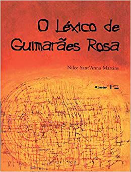 O LÉXICO DE GUIMARÃES ROSA - MARTINS, NILCE SANT'ANNA