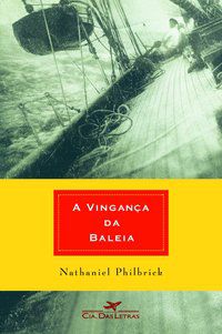 A VINGANÇA DA BALEIA - PHILBRICK, NATHANIEL