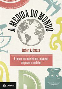 A MEDIDA DO MUNDO - AUTOR(A): CREASE, ROBERT P.