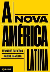 A NOVA AMÉRICA LATINA - AUTOR(A): CASTELLS, MANUEL