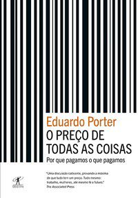 O PREÇO DE TODAS AS COISAS - PORTER, EDUARDO
