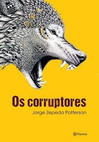 OS CORRUPTORES - PATTERSON, JORGE ZEPEDA