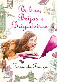 BOLSAS, BEIJOS E BRIGADEIROS - AUTOR(A): FRANCA, FERNANDA