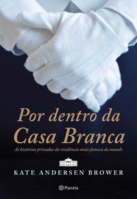 POR DENTRO DA CASA BRANCA - AUTOR(A): BROWER, KATE ANDERSEN
