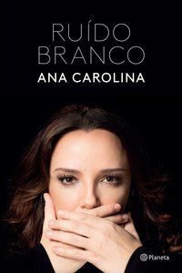 RUÍDO BRANCO - AUTOR(A): SOUZA, ANA CAROLINA DE