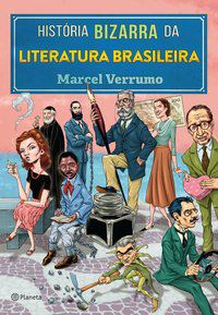 HISTÓRIA BIZARRA DA LITERATURA BRASILEIRA - VERRUMO, MARCEL