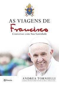 AS VIAGENS DE FRANCISCO - AUTOR(A): TORNIELLI, ANDREA