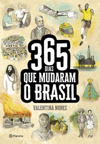 365 DIAS QUE MUDARAM A HISTÓRIA DO BRASIL - NUNES, VALENTINA