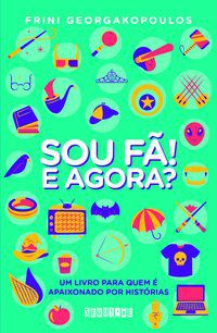 SOU FÃ! E AGORA? - AUTOR(A): GEORGAKOPOULOS, FRINI