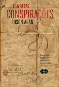 O LIVRO DAS CONSPIRAÇÕES - AUTOR(A): ARAN, EDSON