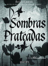 SOMBRAS PRATEADAS - AUTOR(A): MEAD, RICHELLE