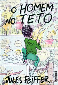 O HOMEM NO TETO - AUTOR(A): FEIFFER, JULES