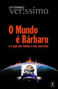O MUNDO É BÁRBARO - AUTOR(A): VERISSIMO, LUIS FERNANDO
