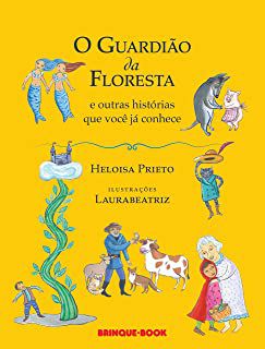 O GUARDIÃO DA FLORESTA E OUTRAS HISTÓRIAS QUE VOCÊ JÁ CONHECE - AUTOR(A): PRIETO, HELOISA