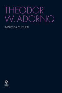 INDÚSTRIA CULTURAL - AUTOR(A): W. ADORNO, THEODOR