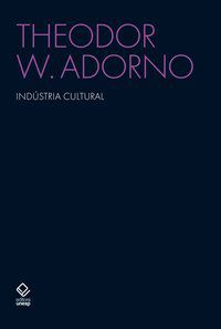 INDÚSTRIA CULTURAL - W. ADORNO, THEODOR