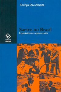 SARTRE NO BRASIL: EXPECTATIVAS E REPERCUSSÕES - ALMEIDA, RODRIGO DAVI