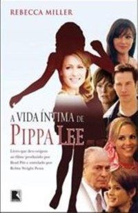 A VIDA ÍNTIMA DE PIPPA LEE - AUTOR(A): MILLER, REBECCA