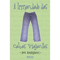 A IRMANDADE DAS CALÇAS VIAJANTES - BRASHARES, ANN