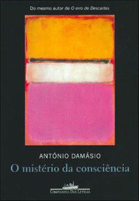 O MISTÉRIO DA CONSCIÊNCIA - DAMÁSIO, ANTÓNIO