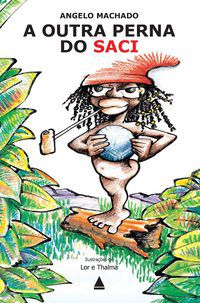 A OUTRA PERNA DO SACI - MACHADO, ANGELO