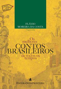OS MELHORES CONTOS BRASILEIROS DE TODOS OS TEMPOS - MOREIRA DA COSTA, FLÁVIO