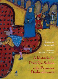 A HISTÓRIA DO PRÍNCIPE SABIDO E DA PRINCESA DESLUMBRANTE - SANDRONI, LUCIANA