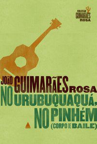 NO URUBUQUAQUÁ, NO PINHÉM - ROSA, JOÃO GUIMARÃES