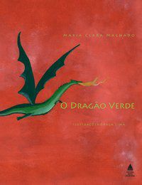 O DRAGÃO VERDE - MACHADO, MARIA CLARA