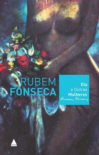 ELA E OUTRAS MULHERES - AUTOR(A): FONSECA, RUBEM