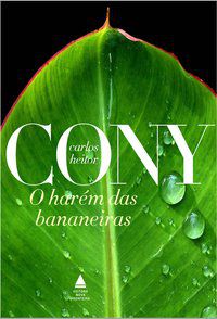 O HARÉM DAS BANANEIRAS - CONY, CARLOS HEITOR