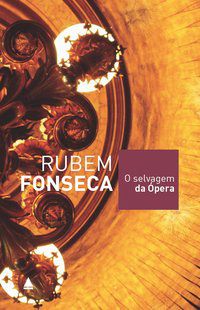 O SELVAGEM DA ÓPERA - AUTOR(A): FONSECA, RUBEM