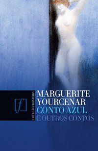 CONTO AZUL E OUTROS CONTOS - YOURCENAR, MARGUERITE