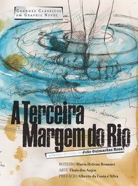 A TERCEIRA MARGEM DO RIO EM GRAPHIC NOVEL - ROSA, JOÃO GUIMARÃES