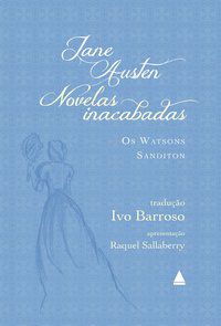 NOVELAS INACABADAS: OS WATSONS E SANDITON - AUSTEN, JANE