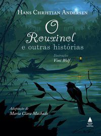 O ROUXINOL E OUTRAS HISTÓRIAS - ANDERSEN, HANS CHRISTIAN