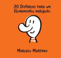 20 DISFARCES PARA UM HOMENZINHO NARIGUDO - AUTOR(A): MARTINEZ, MARCELO