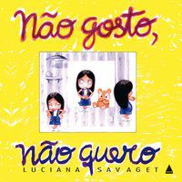 NÃO GOSTO, NÃO QUERO - SAVAGET, LUCIANA