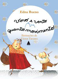 VOVÓ E VENTO, QUANTO MOVIMENTO! - BUENO, EDNA MARIA LOPES