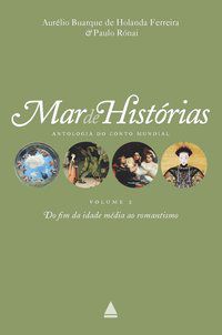 MAR DE HISTÓRIAS: DO FIM DA IDADE MÉDIA AO ROMANTISMO - FERREIRA, AURELIO BUARQUE DE HOLANDA