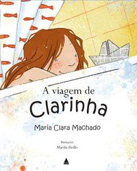 A VIAGEM DE CLARINHA - MACHADO, MARIA CLARA