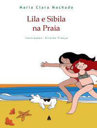 LILA E SIBILA NA PRAIA - MACHADO, MARIA CLARA