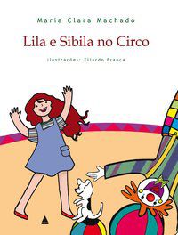 LILA E SIBILA NO CIRCO - MACHADO, MARIA CLARA