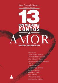 13 DOS MELHORES CONTOS DE AMOR DA LITERATURA BRASILEIRA - AUTOR(A): JOÃO DO RIO