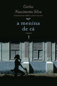 A MENINA DE CÁ - SILVA, CARLOS NASCIMENTO