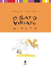 O GATO VIRIATO: O PATO - MELLO, ROGER
