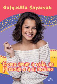 COMO AMAR A VIDA, AS PESSOAS E A SI MESMO - SARAIVAH, GABRIELLA