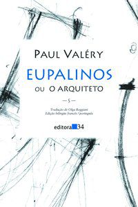 EUPALINOS OU O ARQUITETO - VALÉRY, PAUL