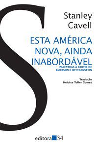 ESTA AMÉRICA NOVA, AINDA INABORDÁVEL - CAVELL, STANLEY