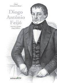 DIOGO ANTÔNIO FEIJÓ - CALDEIRA, JORGE